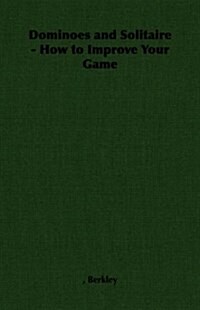 Dominoes and Solitaire - How to Improve Your Game (Paperback)