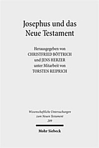 Josephus Und Das Neue Testament: Wechselseitige Wahrnehmungen. II. Internationales Symposium Zum Corpus Judaeo-Hellenisticum. 25.-28. Mai 2006, Greifs (Hardcover)
