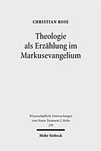 Theologie ALS Erzahlung Im Markusevangelium: Eine Narratologisch-Rezeptionsasthetische Studie Zu Mk 1,1-15 (Paperback)