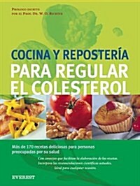 Cocina Y Reposteria Para Regular El Colesterol/ Foods and Pastries to Regulate Cholesterol (Hardcover)