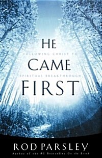 He Came First: Following Christ to Spiritual Breakthrough (Paperback)