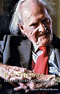 R. S. Thomas   Letters to Raymond Garlick, 1951-1999 (Hardcover)