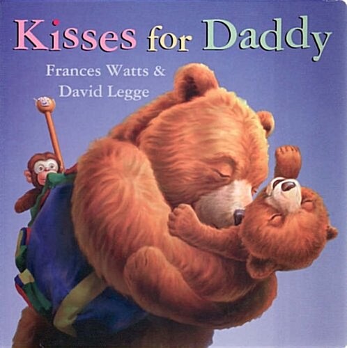 Kisses for Daddy. Frances Watts & David Legge (Hardcover)