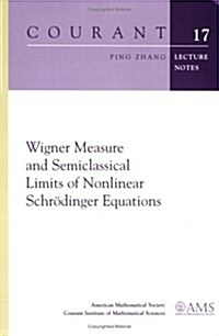 Wigner Measure and Semiclassical Limits of Nonlinear Schrodinger Equations (Paperback)