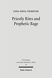 Priestly Rites and Prophetic Rage: Post-Exilic Prophetic Critique of the Priesthood (Paperback)