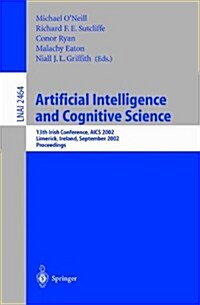 Artificial Intelligence and Cognitive Science: 13th Irish International Conference, Aics 2002, Limerick, Ireland, September 12-13, 2002. Proceedings (Paperback, 2002)