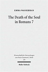 The Death of the Soul in Romans 7: Sin, Death, and the Law in Light of Hellenistic Moral Psychology (Paperback)