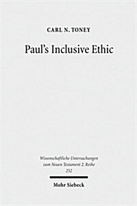 Pauls Inclusive Ethic: Resolving Community Conflicts and Promoting Mission in Romans 14-15 (Paperback)