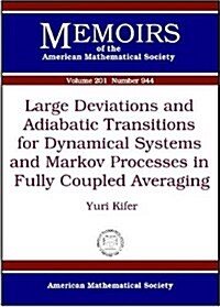 Large Deviations and Adiabatic Transitions for Dynamical Systems and Markov Processes in Fully Coupled Averaging (Paperback)