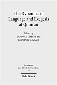 The Dynamics of Language and Exegesis at Qumran (Paperback)