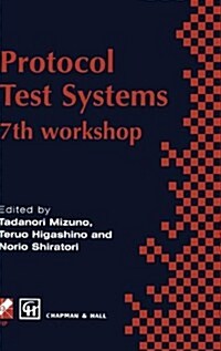 Protocol Test Systems : 7th workshop 7th IFIP WG 6.1 international workshop on protocol text systems (Hardcover, 1995 ed.)