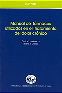 Manual De F?macos Utilizados En El Tratamiento Del Dolor Cr?ico (Paperback)