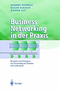 Business Networking in Der Praxis: Beispiele Und Strategien Zur Vernetzung Mit Kunden Und Lieferanten (Hardcover, 2002)