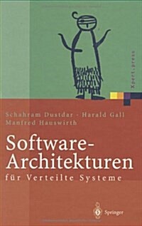 Software-Architekturen F? Verteilte Systeme: Prinzipien, Bausteine Und Standardarchitekturen F? Moderne Software (Hardcover, 2003)