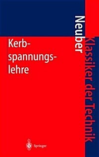 Kerbspannungslehre: Theorie Der Spannungskonzentration Genaue Berechnung Der Festigkeit (Hardcover, 4, 4. Aufl. 2001)