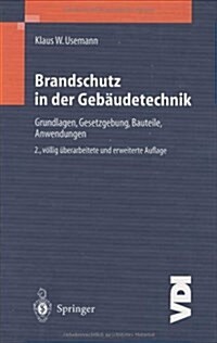 Brandschutz in Der Geb?detechnik: Grundlagen Gesetzgebung Bauteile Anwendungen (Hardcover, 2, 2., Vollig Uber)