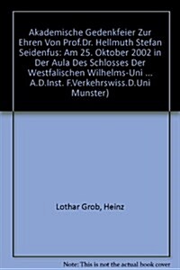 Akademische Gedenkfeier Zur Ehren Von Prof.Dr. Hellmuth Stefan Seidenfus: Am 25. Oktober 2002 in Der Aula Des Schlosses Der Westfalischen Wilhelms-Uni (Paperback)
