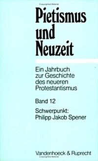 Pietismus Und Neuzeit Band 12 - 1986: Schwerpunkt: Philipp Jakob Spener (Paperback)