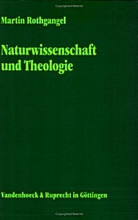 Naturwissenschaft Und Theologie: Wissenschaftstheoretische Gesichtspunkte Im Horizont Religionspadagogischer Uberlegungen (Paperback)