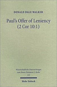 Pauls Offer of Leniency (2 Cor 10:1): Populist Ideology and Rhetoric in a Pauline Letter Fragment (2 Cor 10:1-13:10) (Paperback)