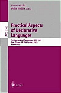 Practical Aspects of Declarative Languages: 5th International Symposium, Padl 2003, New Orleans, La, USA, January 13-14, 2003, Proceedings (Paperback, 2003)