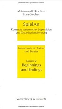 Spielart - Beginnings Und Endings: Konzepte Systemischer Supervision Und Organisationsberatung (Paperback)