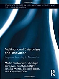 Multinational Enterprises and Innovation : Regional Learning in Networks (Hardcover)