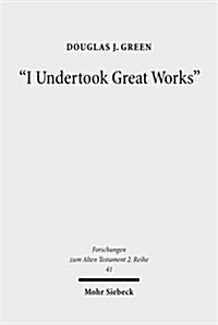 I Undertook Great Works: The Ideology of Domestic Achievements in West Semitic Royal Inscriptions (Paperback)