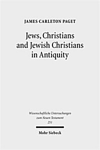 Jews, Christians and Jewish Christians in Antiquity (Hardcover)