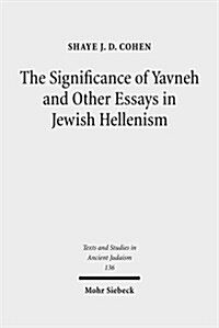 The Significance of Yavneh and Other Essays in Jewish Hellenism (Hardcover)