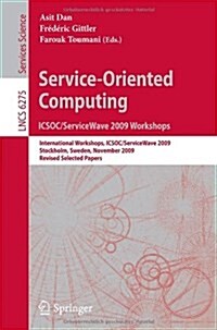 Service-Oriented Computing: ICSOC/ServiceWave 2009 Workshops: International Workshops, ICSOC/ServiceWave 2009, Stockholm, Sweden, November 23-27, 2009 (Paperback)