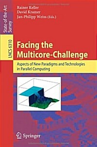 Facing the Multicore-Challenge: Aspects of New Paradigms and Technologies in Parallel Computing (Paperback)