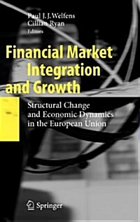 Financial Market Integration and Growth: Structural Change and Economic Dynamics in the European Union (Hardcover)