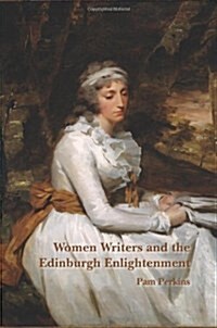 Women Writers and the Edinburgh Enlightenment (Paperback)