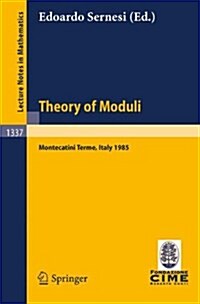 Theory of Moduli: Lectures Given at the 3rd 1985 Session of the Centro Internazionale Matematico Estivo (C.I.M.E.) Held at Montecatini T (Paperback, 1988)