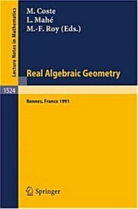 Real Algebraic Geometry: Proceedings of the Conference Held in Rennes, France, June 24-28, 1991 (Paperback, 1992)