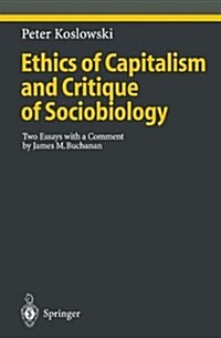 Ethics of Capitalism and Critique of Sociobiology: Two Essays with a Comment by James M. Buchanan (Paperback)