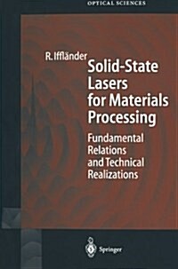 Solid-State Lasers for Materials Processing: Fundamental Relations and Technical Realizations (Paperback)