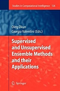 Supervised and Unsupervised Ensemble Methods and Their Applications (Paperback)