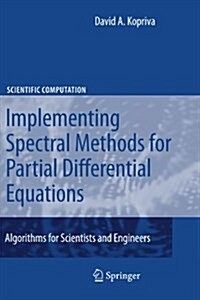 Implementing Spectral Methods for Partial Differential Equations: Algorithms for Scientists and Engineers (Paperback)
