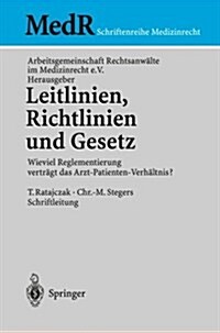 Leitlinien, Richtlinien Und Gesetz: Wieviel Reglementierung Vert?t Das Arzt-Patienten-Verh?tnis? (Paperback, 2003)