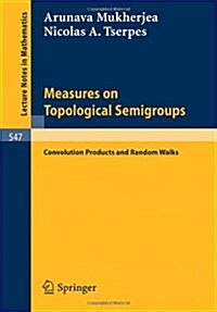 Measures on Topological Semigroups: Convolution Products and Random Walks (Paperback)