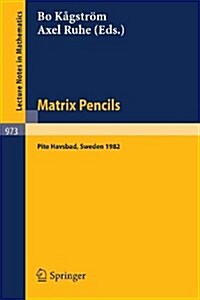 Matrix Pencils: Proceedings of a Conference Held at Pite Havsbad, Sweden, March 22-24, 1982 (Paperback, 1983)