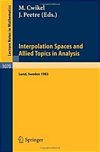 Interpolation Spaces and Allied Topics in Analysis: Proceedings of the Conference Held in Lund, Sweden, August 29 - September 1, 1983 (Paperback, 1984)