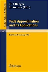 Pade Approximations and Its Applications: Proceedings of a Conference Held at Bad Honnef, Germany, March 7-10, 1983 (Paperback, 1984)