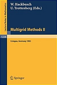 Multigrid Methods II: Proceedings of the 2nd European Conference on Multigrid Methods Held at Cologne, October 1-4, 1985 (Paperback, 1986)