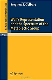 Weils Representation and the Spectrum of the Metaplectic Group (Paperback)