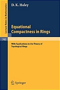 Equational Compactness in Rings: With Applications to the Theory of Topological Rings (Paperback, 1979)