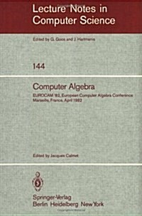 Computer Algebra: Eurocam 82, European Computer Algebra Conference, Marseilles, France, April 5-7, 1982 (Paperback, 1982)