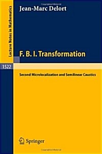 F.B.I. Transformation: Second Microlocalization and Semilinear Caustics (Paperback, 1992)